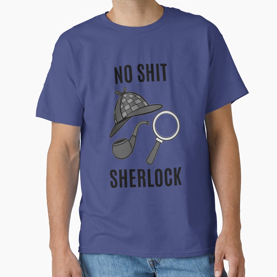 No Shit Sherlock T-shirt - Image 5