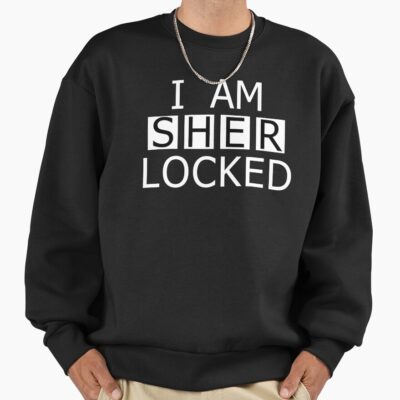 I Am Sher Locked Sweatshirt